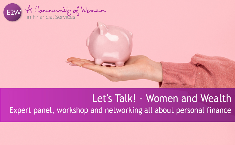E2W Let’s Talk - Women and Wealth event