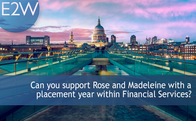 Can you support Rose and Madeleine with a placement year within Financial Services?