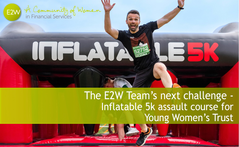 The E2W Team’s next challenge - Inflatable 5k assault course for Young Women’s Trust