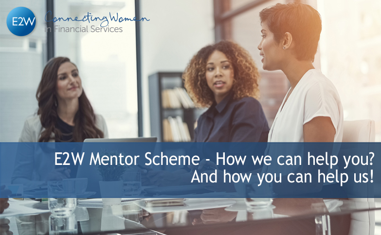E2W Mentor Scheme - How we can help you? And how you can help us!