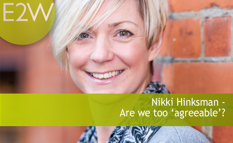 Nikki Hinksman - Are we too ‘agreeable’?