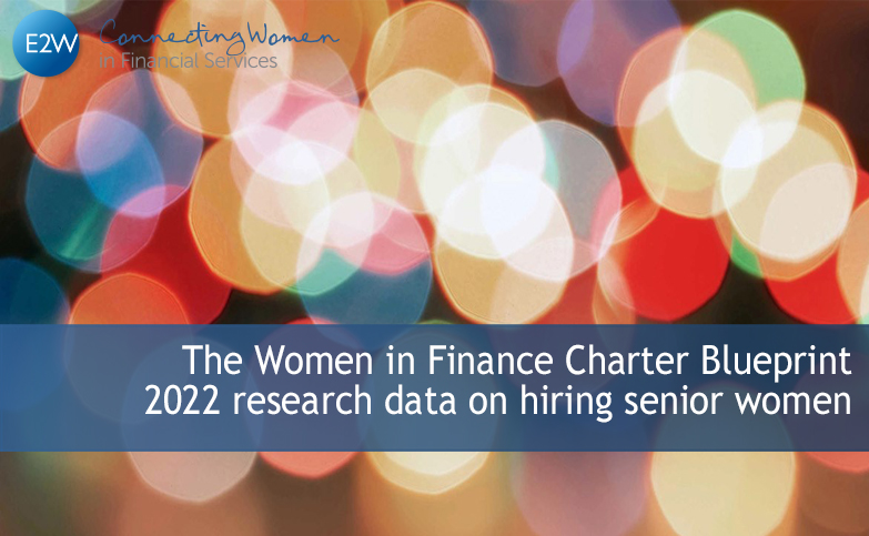 The Women in Finance Charter Blueprint 2022 research data on hiring senior women