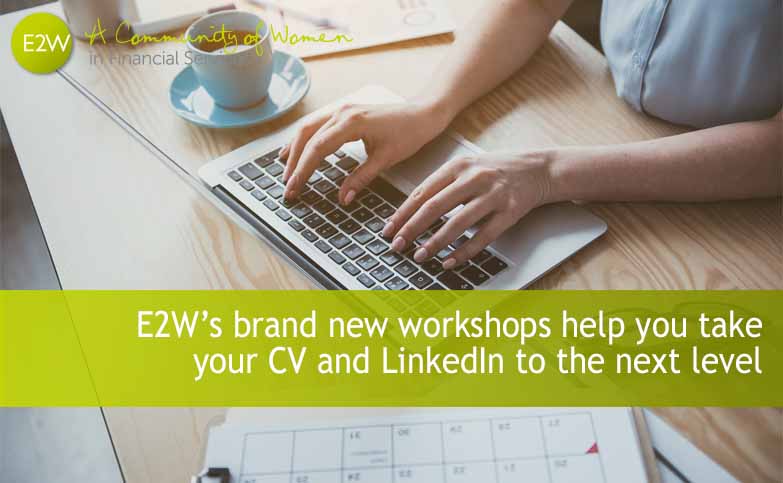 E2W’s brand new workshops help you take your CV and LinkedIn to the next level