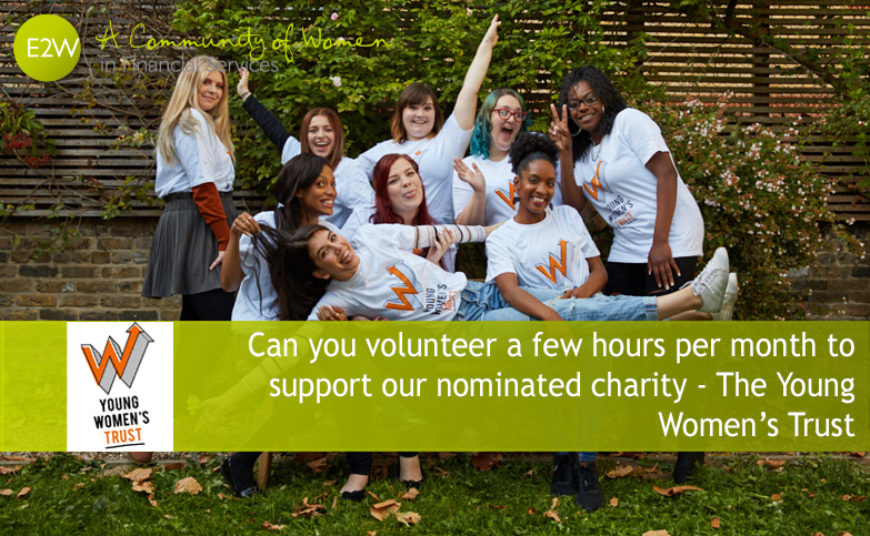 Can you volunteer a few hours per month to support our nominated charity - The Young Women’s Trust