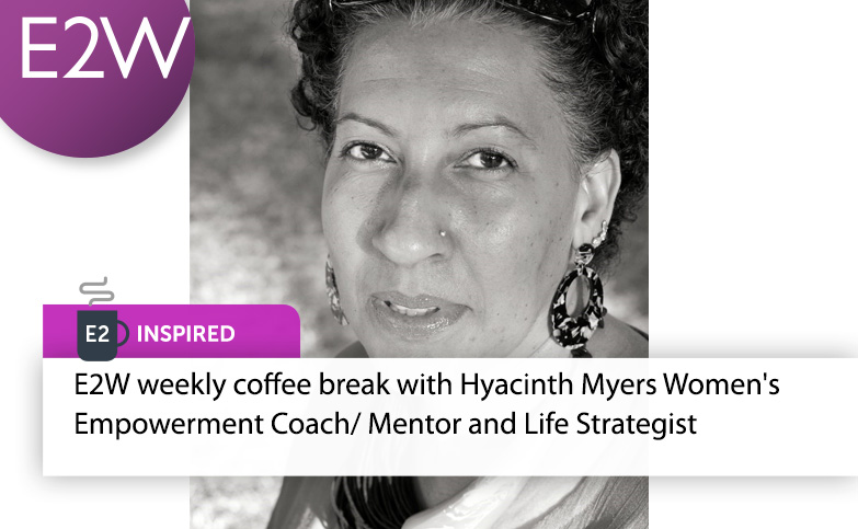E2 Inspired - Hyacinth Myers Women’s Empowerment Coach/ Mentor and Life Strategist
