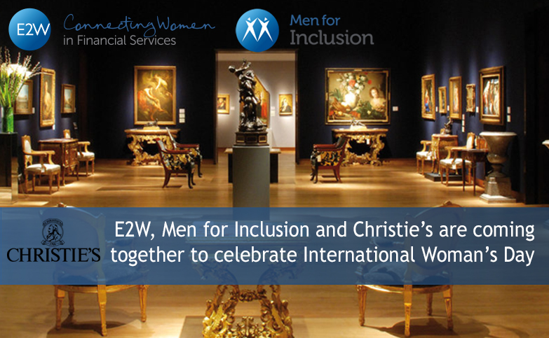 - SOLD OUT - E2W, Men for Inclusion and Christie’s are coming together to celebrate International Woman’s Day