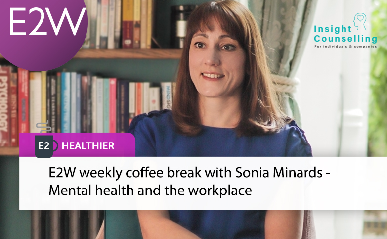 E2 Healthier - Sonia Minards - Mental health and the workplace