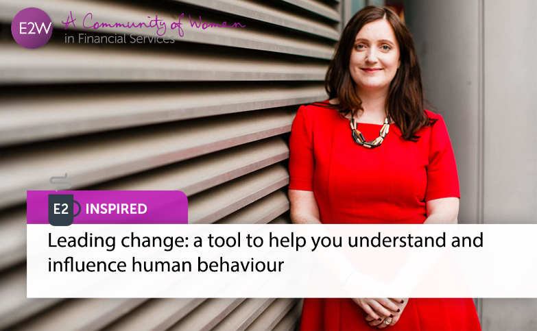 E2 Inspired - Leading change: a tool to help you understand and influence human behaviour