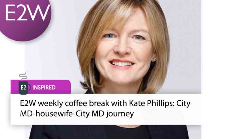 E2 Inspired - Weekly coffee break with Kate Phillips: City MD-housewife-City MD journey