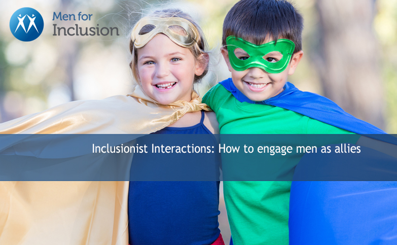 Inclusionist Interactions How to engage men as allies