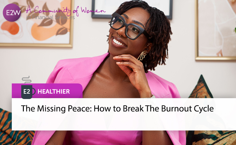 E2 Healthier - Subira Jones, The Missing Peace: How to Break The Burnout Cycle