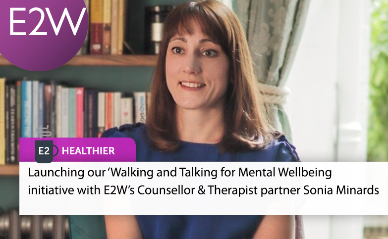 E2 Healthier - Launching our ‘Walking and Talking’ for Mental Wellbeing initiative with E2W’s Counsellor & Therapist partner Sonia Minards