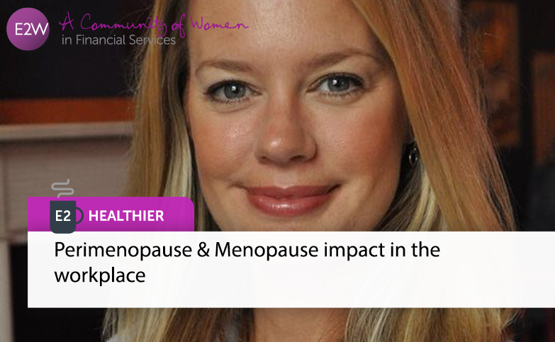 E2 Healthier - Perimenopause & Menopause impact in the workplace