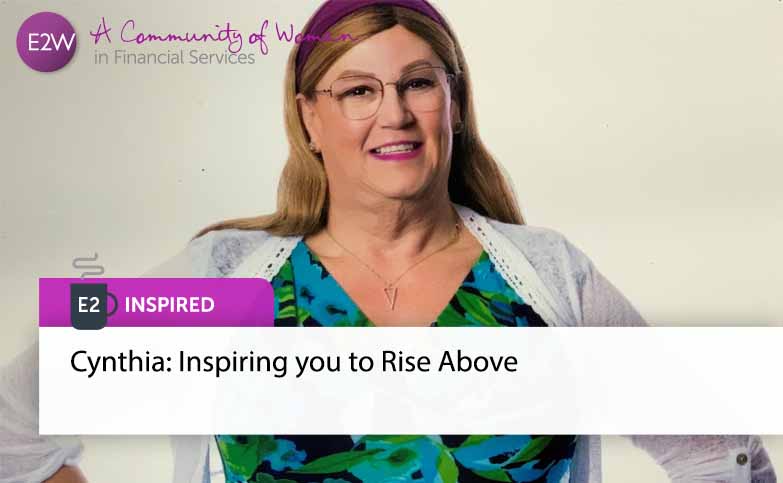 E2 Inspired - Cynthia: Inspiring you to Rise Above