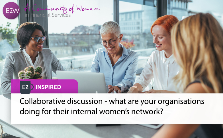 Collaborative discussion - what are your organisations doing for their internal women’s groups?