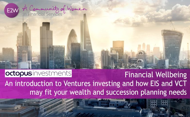 POSTPONED NEW DATE TBC EARLY 2023 Financial Wellbeing – an introduction to Ventures investing and how EIS and VCT may fit your wealth and succession planning needs.
